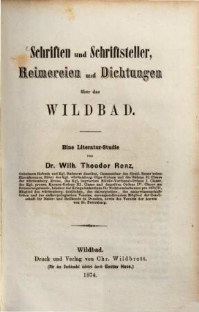 Schriften und Schriftsteller, Reimereien und Dichtungen über das Wildbad : Eine Literatur-Studie von Wilh. Theodor Renz