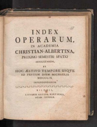 SS 1759: Index Operarum, In Academia Christian-Albertina, Proximo Semestri Spatio Absolutarum, Et Hoc Æstivo Tempore Usqve Ad Festum Diem Michaelis MDCCLIX. Impendendarum.