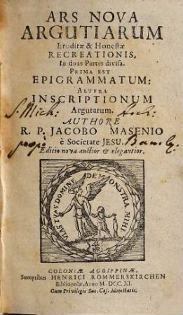 Ars Nova Argutiarum Eruditae & Honestae Recreationis : In duas Partes divisa ; Prima Est Epigrammatum, Altera Inscriptionum Argutarum