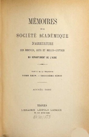 Mémoires de la Société Académique d'Agriculture des Sciences, Arts et Belles-Lettres du Département de l'Aube. 50 = Sér. 3, T. 23. 1886