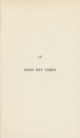 LX. Hors des temps
