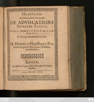 Meditatio Ad solennes ferias Pentecostes De Advocatione Spiritus Sancti : Ex cap. 14. Iohannis v. 16. & 26. & cap. 15. v. 26. & cap. 16. v. 7.