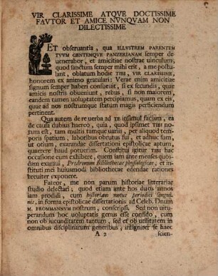 Dissertatio Epistolica Qva Consilivm Bibliothecae Physiologicae Historico Litterariae Conscribendae Aperit Insimvl Avtem Viro Clarissimo Et Doctissimo Domino Io. Sigismvnd. Alexandro Panzer Reverend. Ministerii Solisbacens Candidat Digniss ... Svmmos In Philosoph Honores Rite Impetratos Felices Et Favstos Esse Ivbet Christianvs Albertvs Gothilf Grvner Medic Candidat D. XXVIIII Ivn. A.S.R. MDCCXXXXVII
