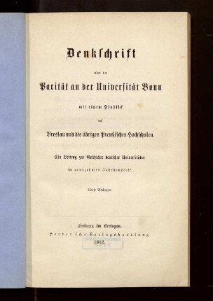 Denkschrift über die Parität an der Universität Bonn mit einem Hinblick auf Breslau und die übrigen preußischen Hochschulen : ein Beitrag zur Geschichte deutscher Universitäten im neunzehnten Jahrhunderte