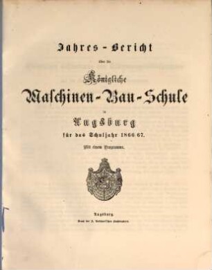 Jahresbericht über die Königliche Maschinenbauschule in Augsburg : für das Schuljahr ... 1866/67