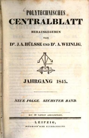 Polytechnisches Centralblatt. 1845, [2] = N.F., Bd. 6