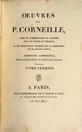 Oeuvres de P. Corneille : avec le commentaire de Voltaire sur les pieces de theatre, et des observations critiques sur ce commentaire par le citoyen Palissot. 1