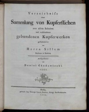 Verzeichniss einer Sammlung von Kupferstichen aus allen Schulen und verschiedenen gebundenen Kupferwerken gesammlet von Herrn Sillem Kaufmann in Hamburg. Aufgesetzt 1781
