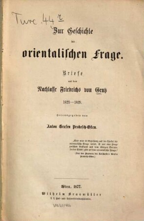 Zur Geschichte der orientalischen Frage : Briefe aus dem Nachlasse Friedrichs von Gentz, 1823 - 1829