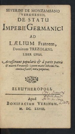 Severini De Monzambano Veronensis, De Statu Imperii Germanici Ad Laelium Fratrem, Dominum Trezolani, Liber Unus