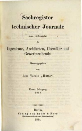 Sachregister technischer Journale zum Gebrauche für Ingenieure, Architecten, Chemiker und Gewerbetreibende, 1. 1863