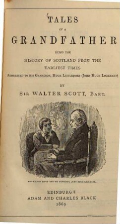 Tales of a Grandfather : being the History of Scotland from the Earlies Times ..., 1