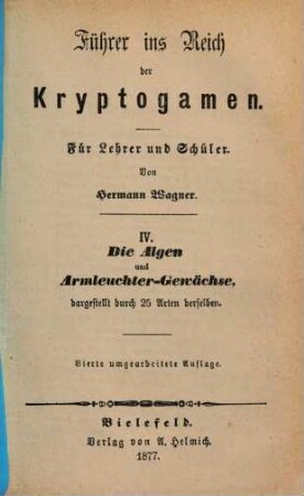 Führer ins Reich der Kryptogamen : Für Lehrer und Schüler. Von Hermann Wagner. 4