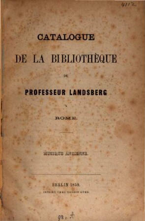 Catalogue de la Bibliothèque du Professeur Landsberg à Rome : musique ancienne