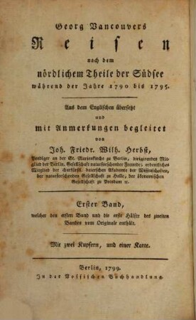 Georg Vancouvers Reisen nach dem nördlichen Theile der Südsee während der Jahre 1790 bis 1795, 1. Erster Band, welcher den ersten Band und die erste Hälfte des zweiten Bandes vom Originale enthält