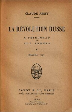 La Révolution russe. 1, A Petrograd et aux armées (Mars - Mai 1917)