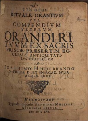 Rituale Orantivm Vel Compendivm Vetervm Orandi Ritvvm Ex Sacris Priscae Praesertim Ecclesiae Antiqvitatibvs Collectvm
