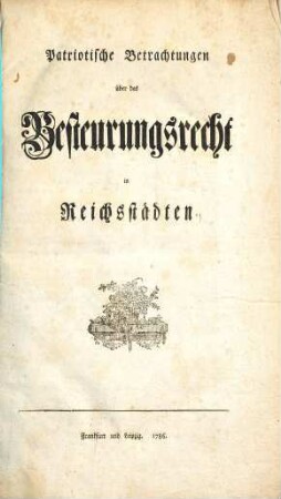 Patriotische Betrachtungen über das Besteurungsrecht in Reichsstädten