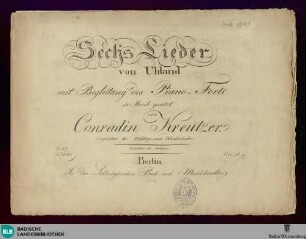 Sechs Lieder von Uhland : mit Begleitung des Piano-Forte; op. 23
