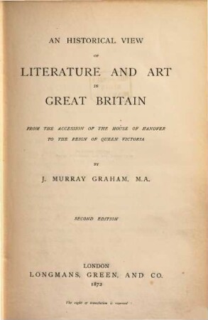 An historical view of Literature and Art in Great Britain from the accession of the house of Hannover to the reign of Queen Victoria