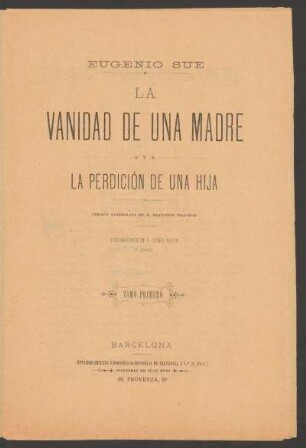 La vanidad de una madre y la perdición de una hija : tomo primero