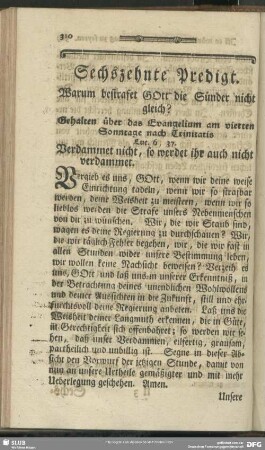 Sechzehnte Predigt. Warum bestrafet Gott die Sünder nicht gleich? Gehalten über das Evangelium am vierten Sonntage nach Trinitatis Luc. 6, 37. Verdammet nicht, so werdet ihr auch nicht verdammet
