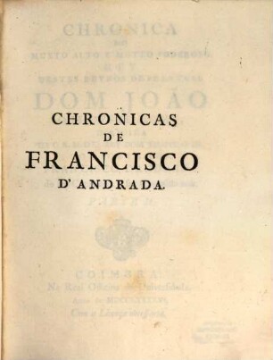 Chronica Do Muyto Alto E Muyto Poderoso Rey Destes Reynos De Portugal Dom Joāo ..., 2
