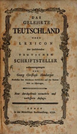 Das Gelehrte Teutschland Oder Lexicon der jeztlebenden Teutschen Schriftsteller, [1]