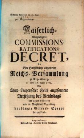 Kayserliches Allergnädigstes Commissions-ratifications-Decret de ... 1771 die Churbayer. Seits angesonnene Versezung d. Reichstags betr.