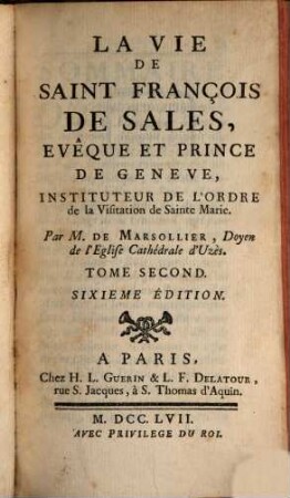 La Vie De Saint François De Sales, Evêque Et Prince De Geneve, Instituteur De L'Ordre de la Visitation de Sainte Marie. 2