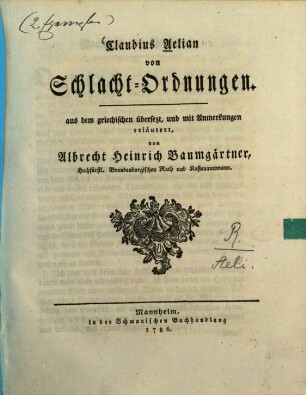 Claudius Aelian von Schlacht-Ordnungen : aus dem griechischen übersezt, und mit Anmerkungen erläutert