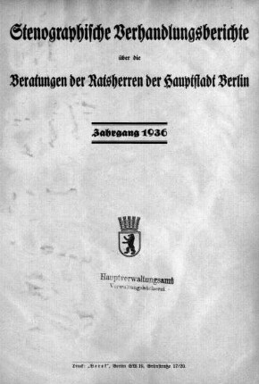 3.1936: Stenographische Verhandlungsberichte über die Beratungen mit den Ratsherren der Reichshauptstadt Berlin