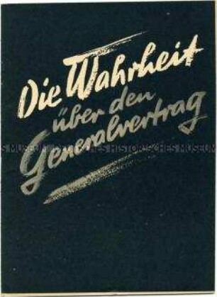 Broschüre mit Auszügen aus der Rede von Max Reimann auf der IV. Tagung des PV der KPD über den Deutschlandvertrag zwischen der Bundesrepublik und den Westmächten (Generalvertrag)