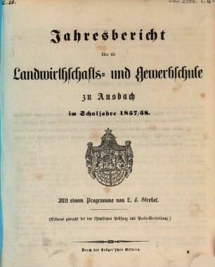 Jahresbericht über die Königliche Landwirthschafts- und Gewerbschule zu Ansbach. 1857/58
