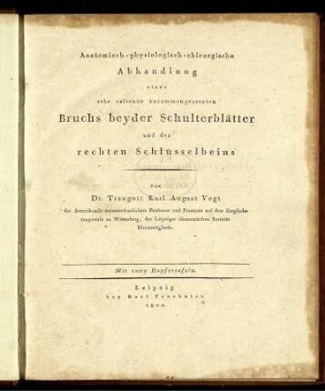 Anatomisch-physiologisch-chirurgische Abhandlung eines sehr seltenen zusammengesetzten Bruchs beyder Schulterblätter und des rechten Schlüsselbeins : Mit zwey Kupfertafeln