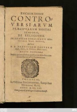 Enchiridion Controversiarum Praecipuarum Nostri Temporis, De Religione : In Gratiam Sodalitatis Beatissimae Virg. Mariae