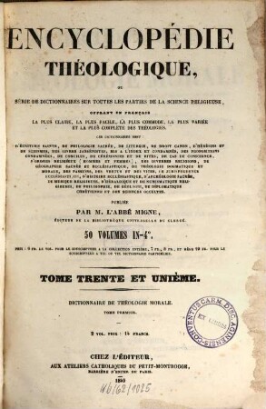 Encyclopédie théologique : ou première série de dictionnaires sur toutes les parties de la science religieuse, offrant en français la plus claire, la plus facile, la plus commode, la plus variée et la plus complète des théologies, 31. Dictionnaire de Théologie morale ; 1