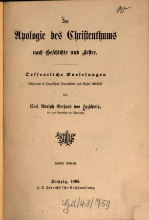 Zur Apologie des Christenthums nach Geschichte und Lehre : öffentl. Vorlesungen geh. in Frankfurt, Darmstadt u. Basel 1863/65