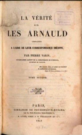 La vérité sur les Arnauld : complétée à l'aide de leur correspondance inédite, 2