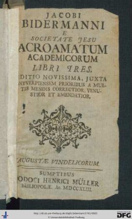 Jacobi Bidermanni E Societate Jesu Acroamatum Academicorum Libri Tres