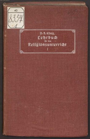 Lehrbuch für den katholischen Religionsunterricht in den oberen Klassen der Gymnasien und Realschulen, 1. Allgemeine Glaubenslehre (Apologetik)