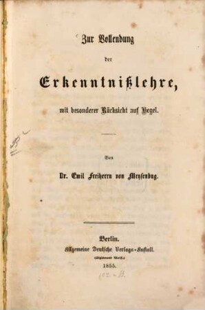 Zur Vollendung der Erkenntnißlehre, mit besonderer Rücksicht auf Hegel