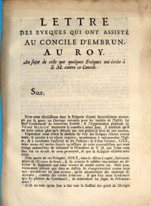 Lettre Des Eveques Qui Ont Assisté Au Concile D'Embrun, Au Roy. Au sujet de celle que quelques Evêques ont écrite à S. M. contre ce Concile : [Le 4. Avril 1728.]