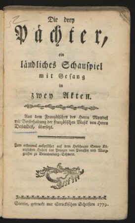 Die drey Pächter : ein ländliches Schauspiel mit Gesang in zwey Akten