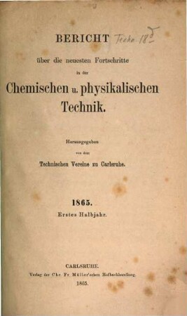 Bericht über die neuesten Fortschritte in der chemischen und physikalischen Technik. 1865, 1