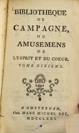 Bibliothèque de Campagne ou Amusemens de L'Esprit et Du Coeur. 10. 1771