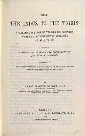 From the Indus to the Tigris : a narrative of a journey through the countries of Balochistan, Afghanistan, Khorassan and Iran, in 1872 together with a synoptical grammar and vocabulary of the Brahoe language and a record of the meteorological observations and altitudes on the march from the Indus to the Tigris