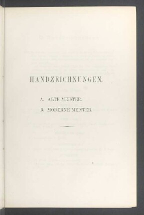 Handzeichnungen. A. Alte Meister. B. Moderne Meister