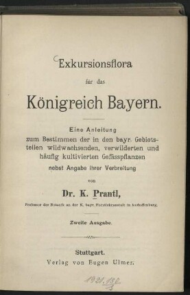 Exkursionsflora für das Königreich Bayern : e. Anleitung zum Bestimmen der in den bayr. Gebietsteilen wildwachsenden, verwilderten u. häufig kultivierten Gefässpflanzen nebst Angabe ihrer Verbreitung