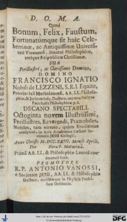 D. O. M. A. Quod Bonum, Felix, Faustum, Fortunatúmque sit huic Celeberrimae ...